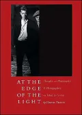 At the Edge of Light: Thoughts on Photography & Photographs, Talent & Genius