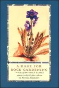 A Rage for Rock Gardening: The Story of Reginald Farrer, Gardener, Writer & Plant Collector