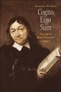 Cogito, Ergo Sum: A Life of Rene Descartes