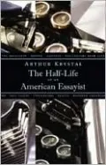 The Half-Life of an American Essayist