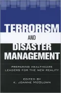 Terrorism and Disaster Management: Preparing Healthcare Leaders for Our New Reality