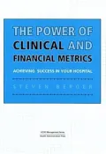 The Power Of Clinical And Financial Metrics: Achieving Success In Your Hospital
