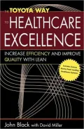 Toyota Way to Healthcare Excellence: Increase Efficiency and Improve Quality with Lean