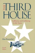 The Third House: Lobbyists and Lobbying In the States, 2nd Edition