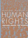 International Encyclopedia of Human Rights : Freedoms, Abuses and Remedies