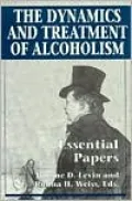 The Dynamics and Treatment of Alcoholism: Essential Papers