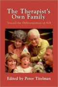 The Therapist's Own Family : Toward the Differentiation of Self