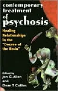 Contemporary Treatment of Psychosis: Healing Relationships in the "Decade of the Brain"