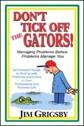 Don't Tick off the Gators!: Managing Problems before Problems Manage You