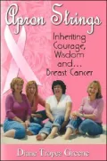 Apron Strings: Inheriting Courage, Wisdom and... Breast Cancer