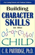 Building Character Skills in the Out-of-Control Child