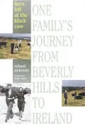 Turn Left at the Black Cow: One Family's Journey from Beverly Hills to Ireland