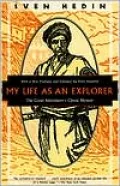 My Life as an Explorer : The Great Adventurer's Classic Memoir