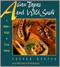 Asian Tapas and Wild Sushi: A Nibbler's Delight of Fusion Cooking