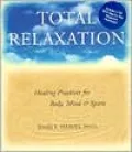Total Relaxation: Healing Practices for Body, Mind and Spirit