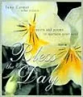 Bless the Day: Prayers and Poems to Nurture Your Soul