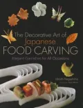 The Decorative Art Of Japanese Food Carving: Elegant Garnishes For All Occasions