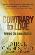 Contrary to Love : Helping the Sexual Addict