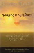 Playing It by Heart; Taking Care of Yourself No Matter What