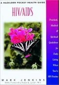 HIV//AIDS : Practical, Medical and Spiritual Guidelines for Daily Living When You're Hiv-Positive