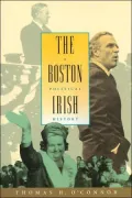 The Boston Irish: A Political History