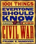 1001 Things Everyone Should Know about the Civil War