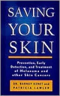 Saving Your Skin: Prevention, Early Detection and Treatment of Melanoma and Other Skin Cancers