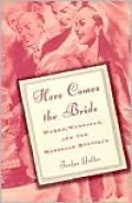 Here Comes the Bride: Women, Weddings and The Marriage Mystique