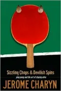 Sizzling Chops and Devilish Spins: Ping-Pong and the Art of Staying Alive