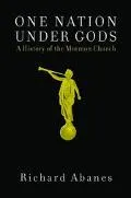 One Nation Under Gods A History of the Mormon Church