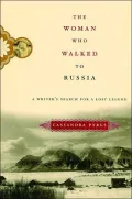 The Woman Who Walked to Russia: A Writer's Search for a Lost Legend