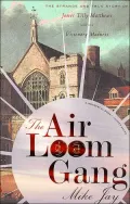 The Air Loom Gang: The Strange and True Story of James Tilly Matthews and His Visionary Madness