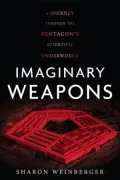 Imaginary Weapons: A Journey Through the Pentagon's Scientific Underworld