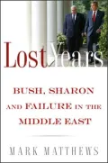 Lost Years: Bush, Sharon, and Failure in the Middle East