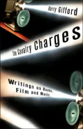 The Cavalry Charges: Writings on Film, Music, and Books