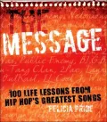 The Message : 100 Life Lessons from Hip-Hop's Greatest Songs