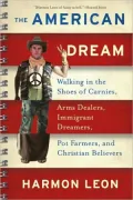 American Dream: Walking in the Shoes of Carnies, Arms Dealers, Immigrant Dreamers, Pot Farmers, and Christian Believers