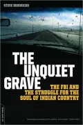 Unquiet Grave: The FBI and the Struggle for the Soul of Indian Country
