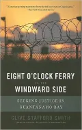 Eight O'Clock Ferry to the Windward Side: Seeking Justice in Guantanamo Bay