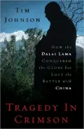 Tragedy in Crimson: How the Dalai Lama Conquered the World but Lost the Battle With China