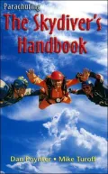 Parachuting: The Skydiver's Handbook