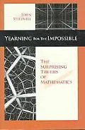Yearning for the Impossible The Surprising Truths of Mathematics