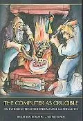 Computer As Crucible: An Introduction to Experimental Mathematics