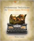 Professional Techniques for Video Game Writing