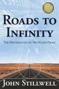 Roads to Infinity: The Mathematics of Truth and Proof