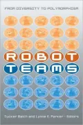 Robot Teams: From Diversity to Polymorphism