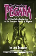 The Complete Pegana: All the Tales Pertaining to the Fabulous Realm of Pegana