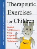 Therapeutic Exercises for Children: Guided Self-Discovery Using Cognitive-Behavioral Techniques