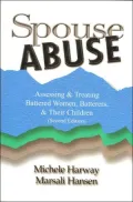 Spouse Abuse: Assessing and Treating Battered Women, Batterers, and Their Children