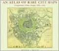 An Atlas of Rare City Maps: Comparative Urban Design, 1830-1842